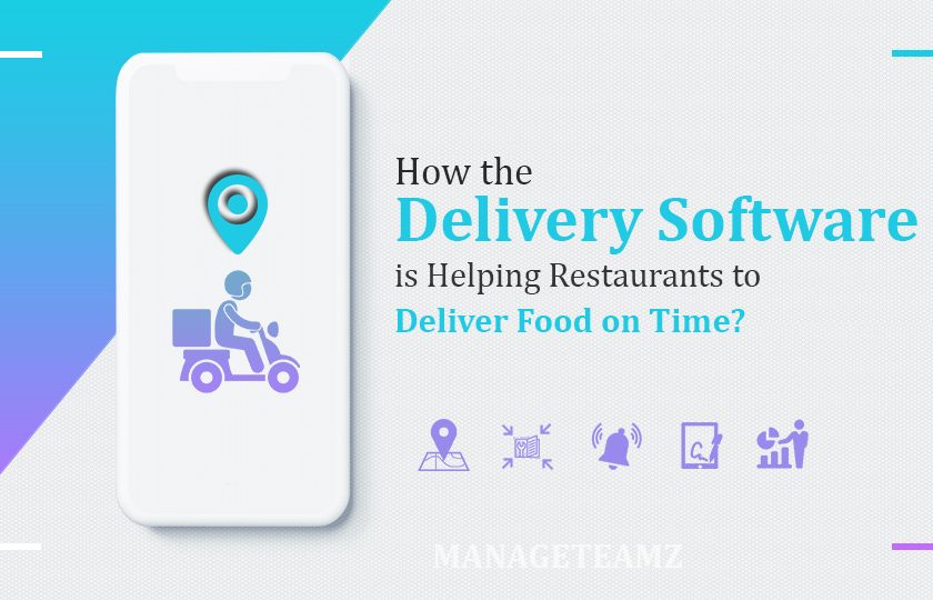 How the Delivery Software is Helping Restaurants to Deliver Food on Time