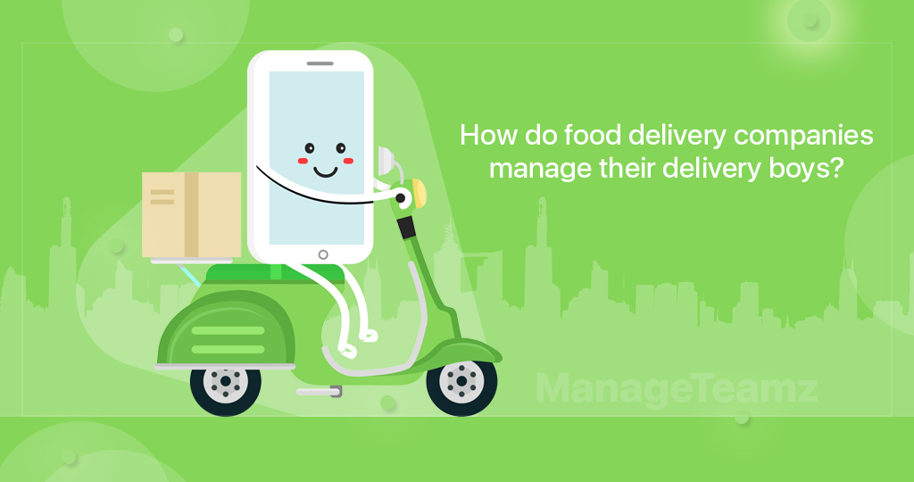How do food delivery companies manage their delivery boys?